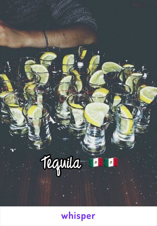 Tequila 🇲🇽🇲🇽