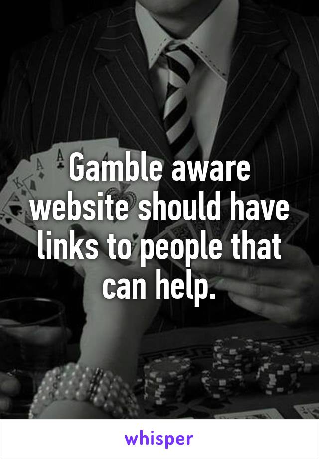 Gamble aware website should have links to people that can help.