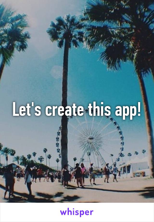 Let's create this app!