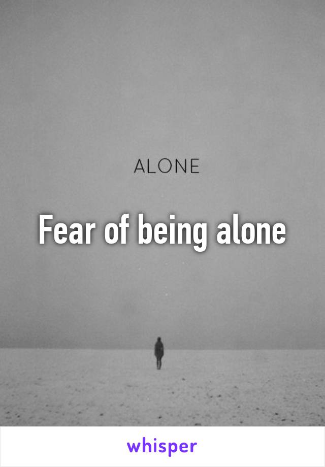 Fear of being alone