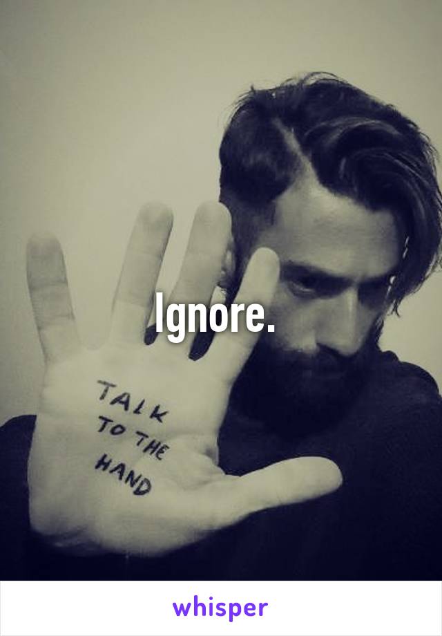 Ignore. 