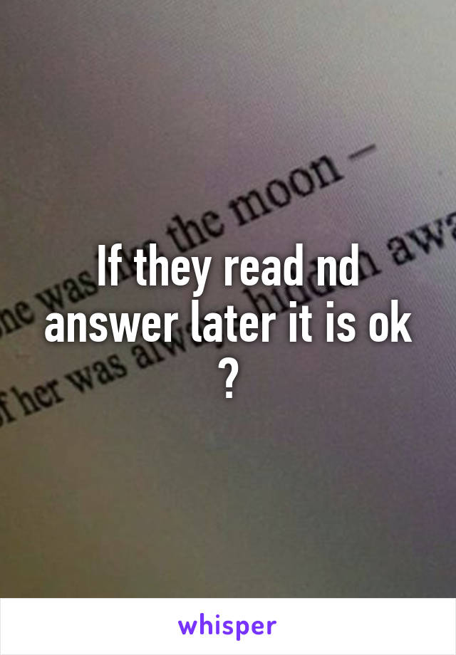 If they read nd answer later it is ok ?