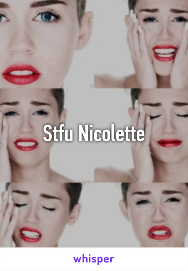 Stfu Nicolette