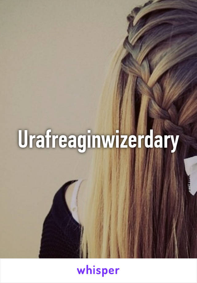 Urafreaginwizerdary