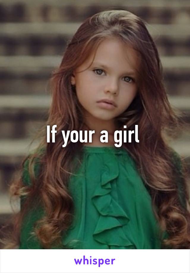 If your a girl 