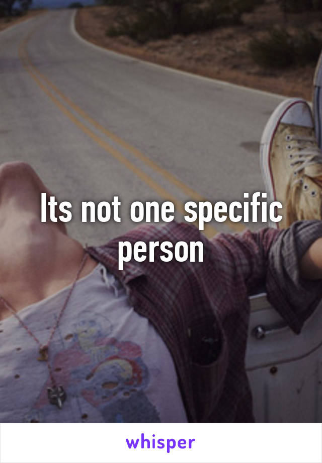 Its not one specific person