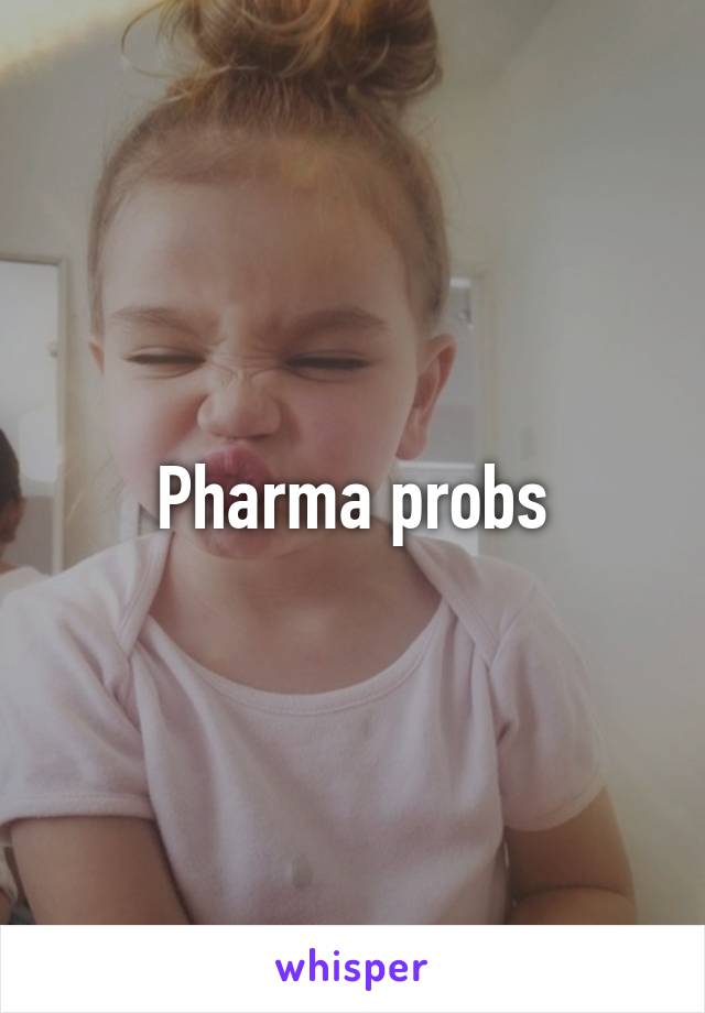 Pharma probs