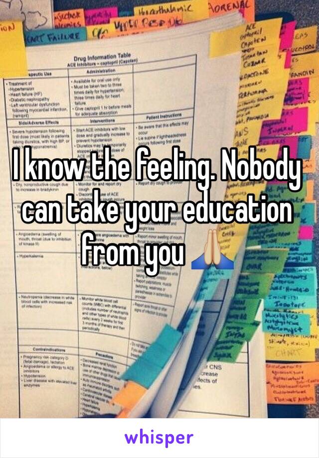 I know the feeling. Nobody can take your education from you 🙏🏼