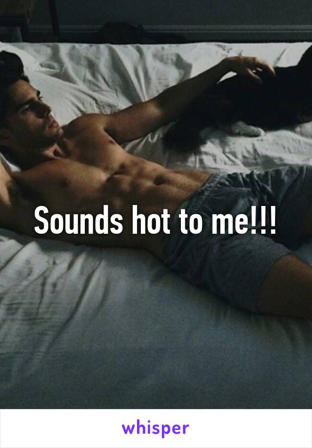 Sounds hot to me!!!