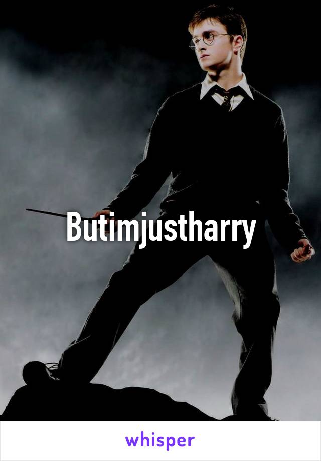 Butimjustharry