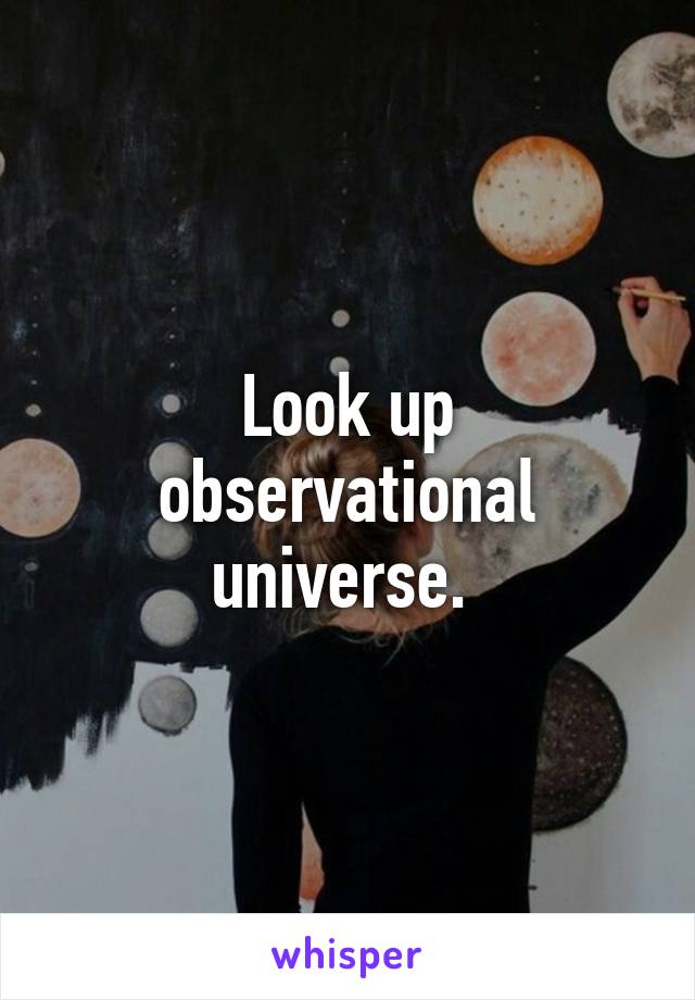 Look up observational universe. 