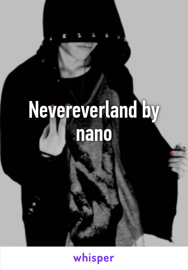 Nevereverland by nano
