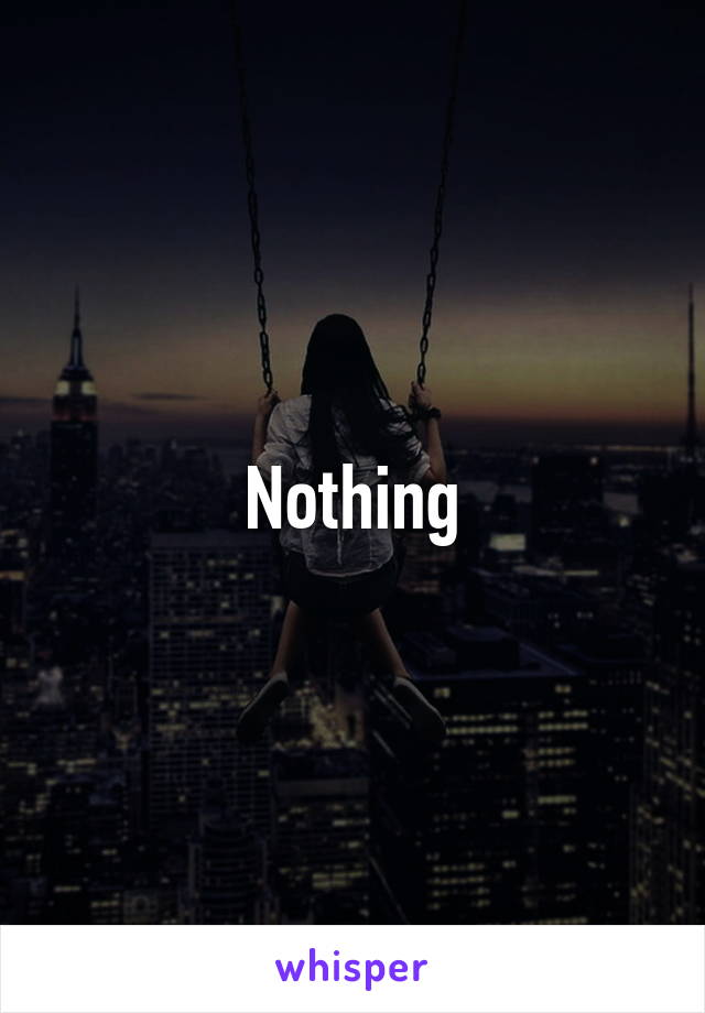 Nothing