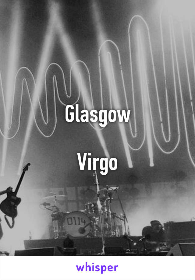 Glasgow

Virgo