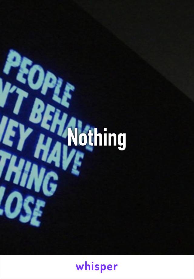 Nothing