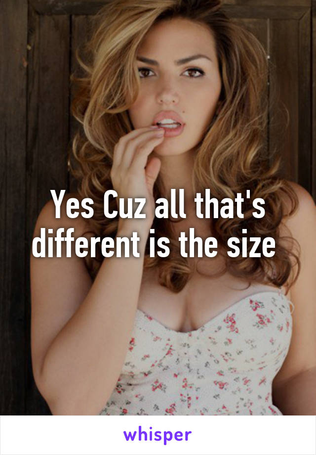 Yes Cuz all that's different is the size 