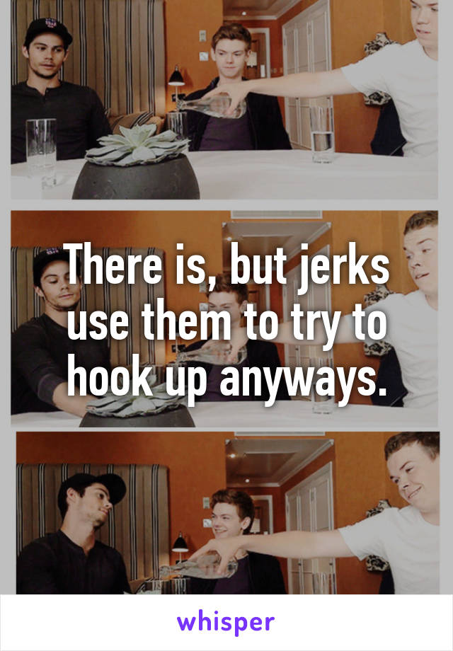 There is, but jerks use them to try to hook up anyways.