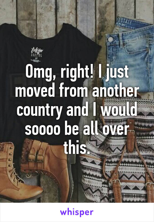 Omg, right! I just moved from another country and I would soooo be all over this.