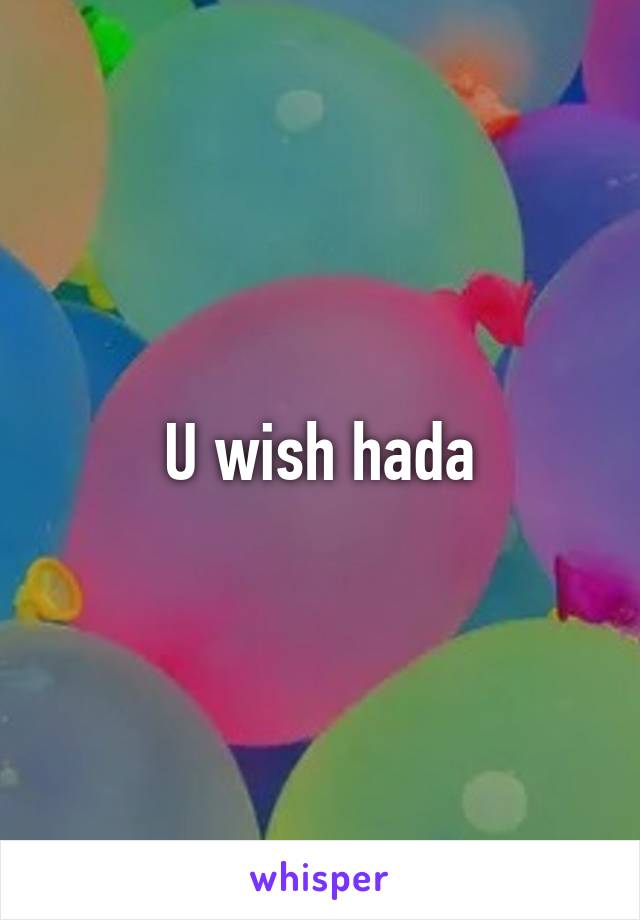 U wish hada