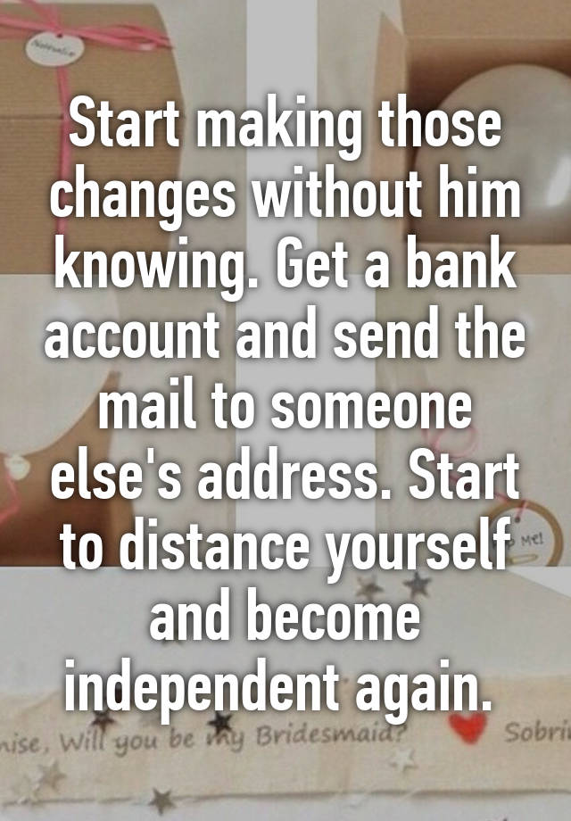 start-making-those-changes-without-him-knowing-get-a-bank-account-and