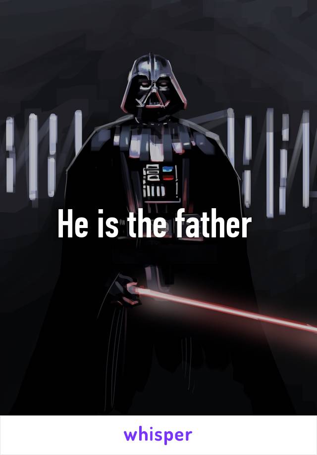 He is the father 