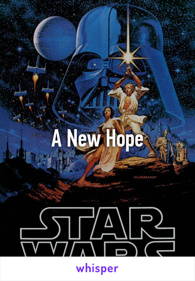 A New Hope