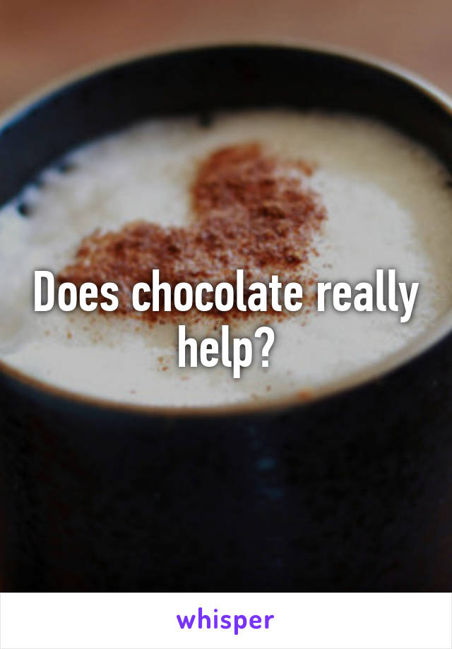 Does chocolate really help?