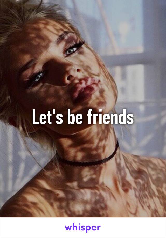 Let's be friends