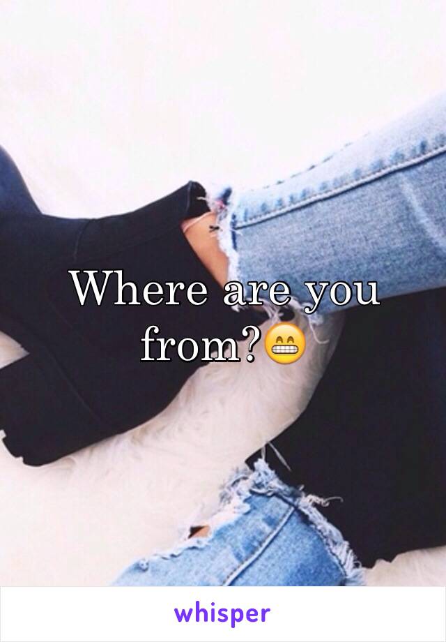 Where are you from?😁