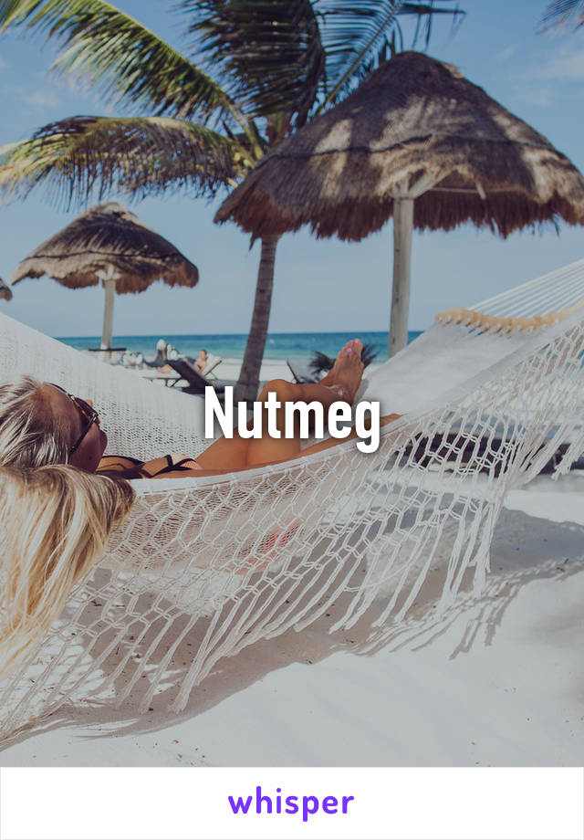 Nutmeg