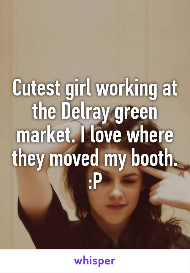 Cutest girl working at the Delray green market. I love where they moved my booth. :P