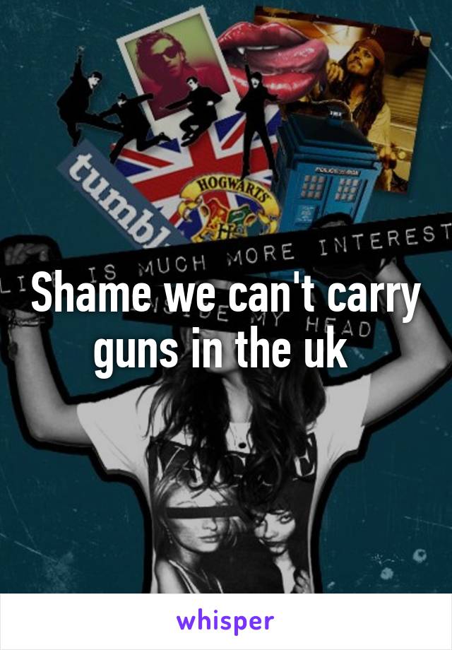 Shame we can't carry guns in the uk 