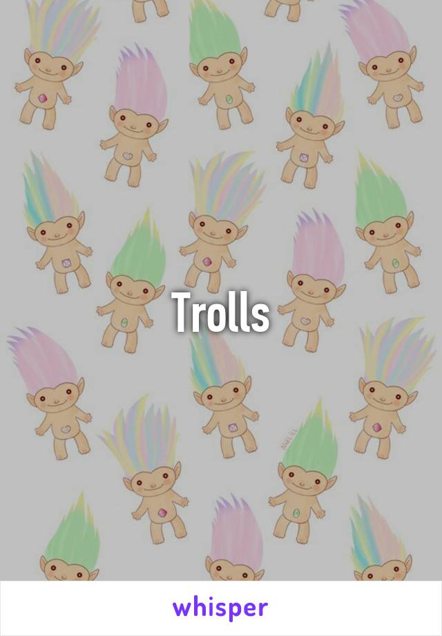 Trolls