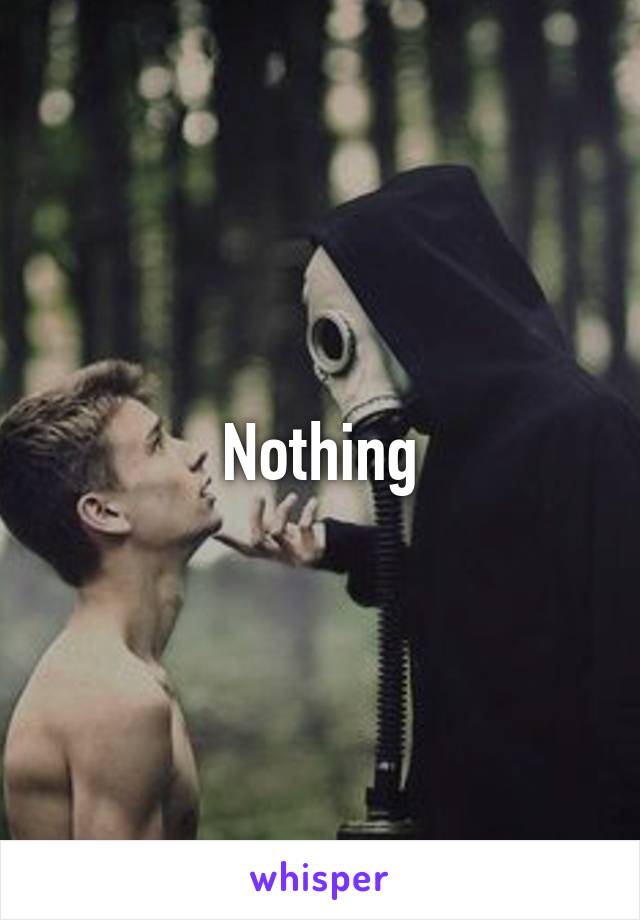 Nothing