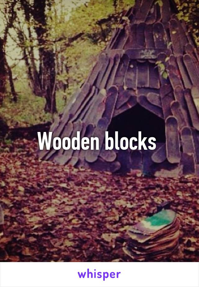 Wooden blocks 