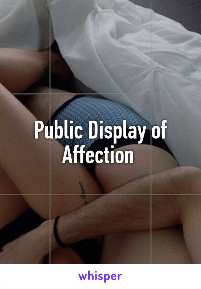 Public Display of Affection 