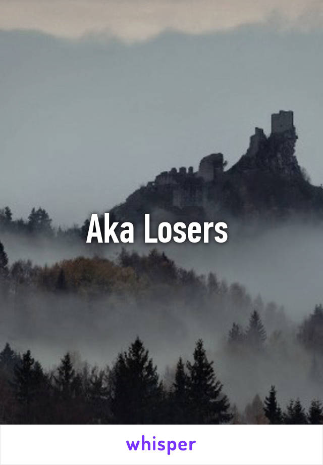 Aka Losers 