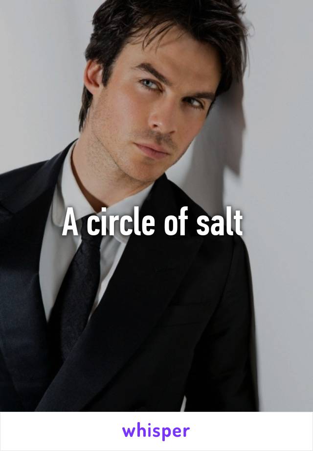 A circle of salt 