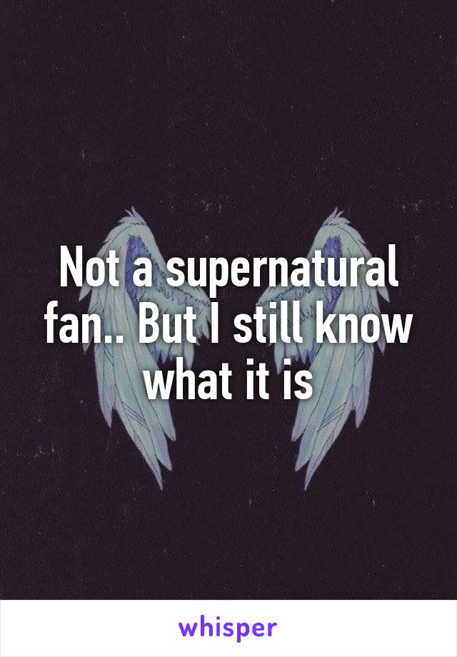 Not a supernatural fan.. But I still know what it is