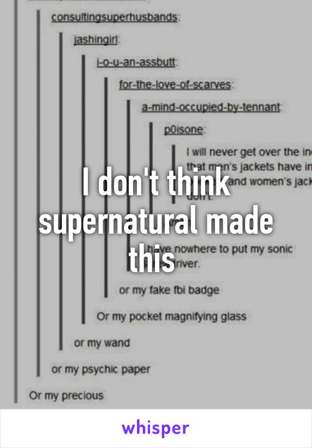 I don't think supernatural made this 