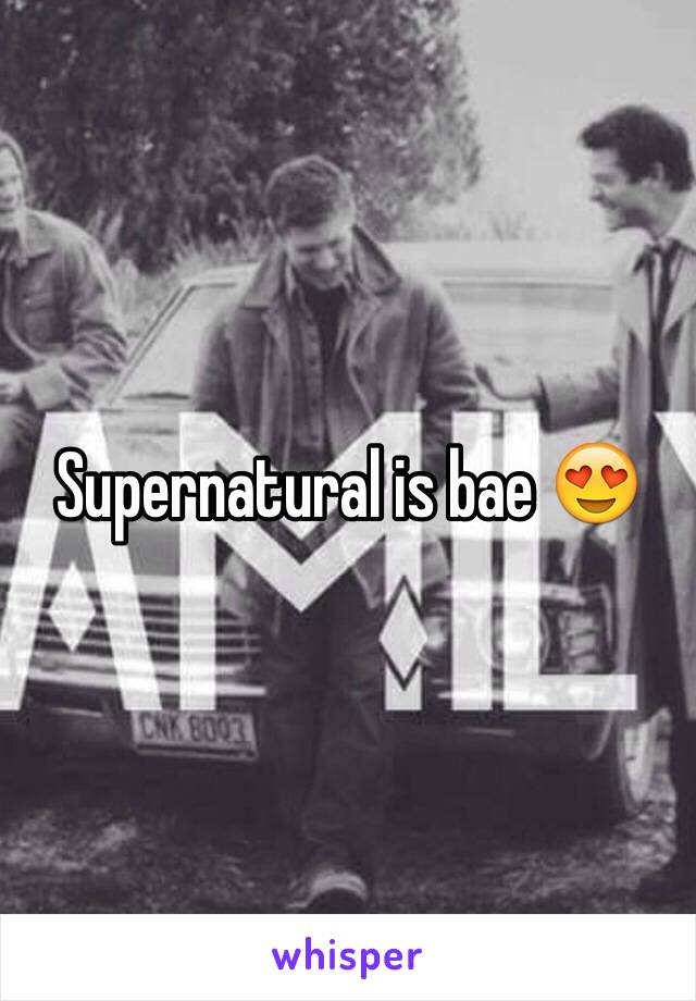 Supernatural is bae 😍