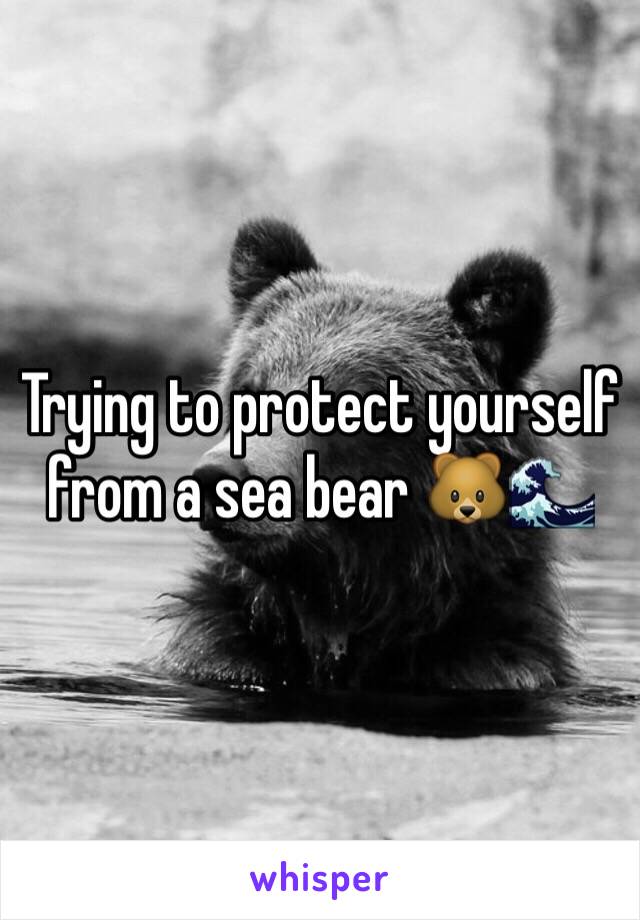 Trying to protect yourself from a sea bear 🐻🌊