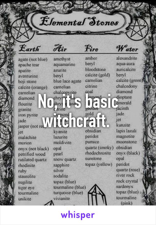 No, it's basic witchcraft. 