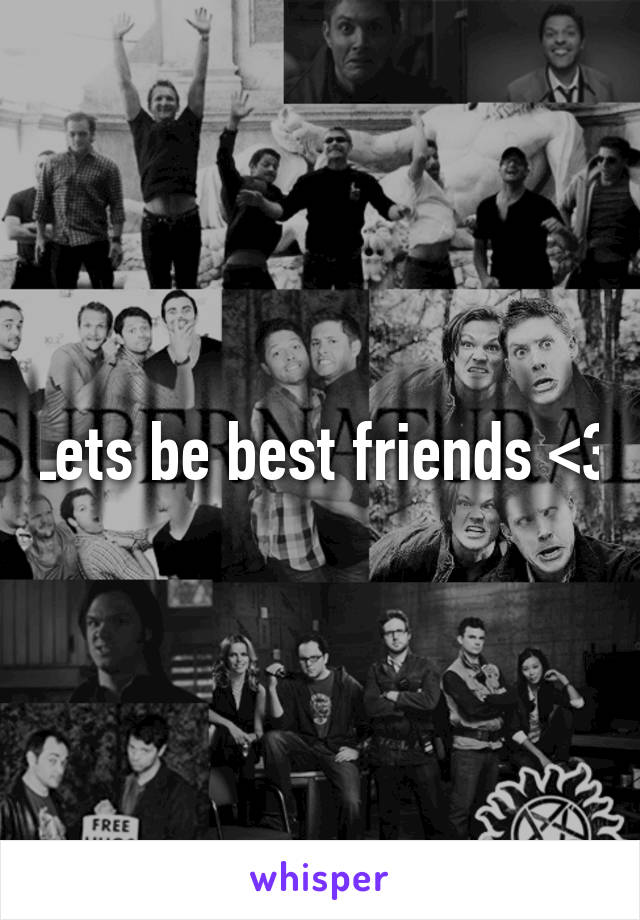 Lets be best friends <3