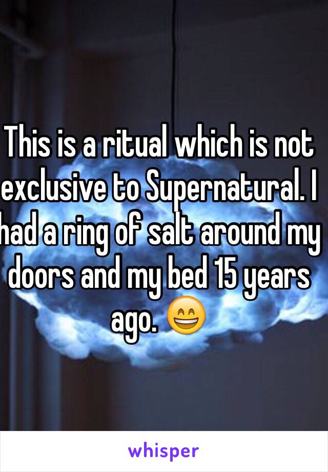 This is a ritual which is not exclusive to Supernatural. I had a ring of salt around my doors and my bed 15 years ago. 😄