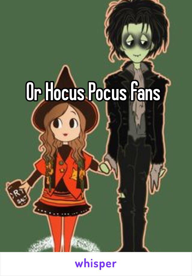 Or Hocus Pocus fans