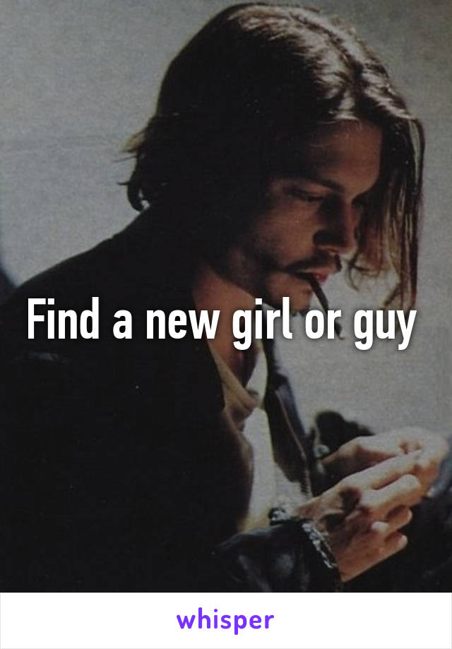 Find a new girl or guy 