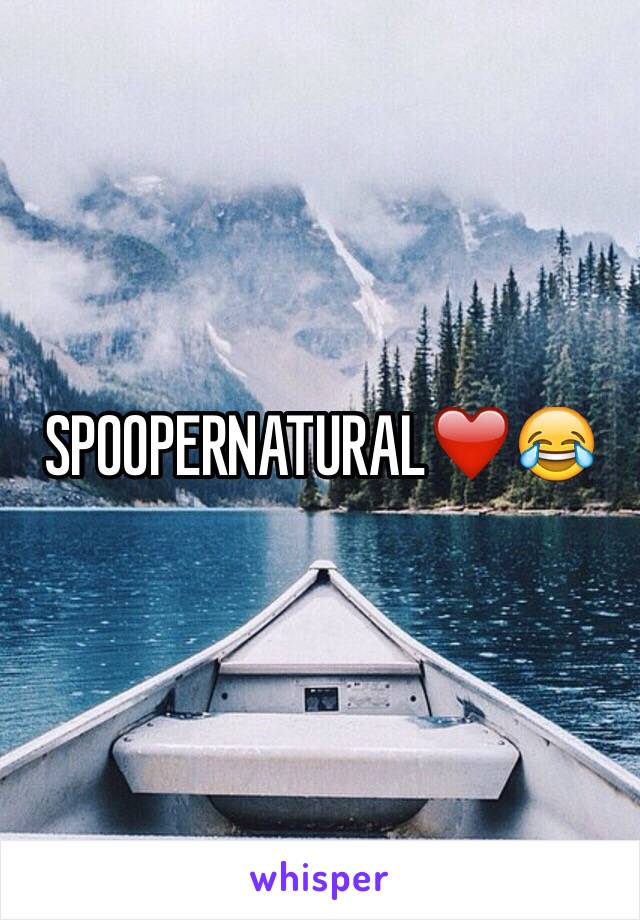 SPOOPERNATURAL❤️😂