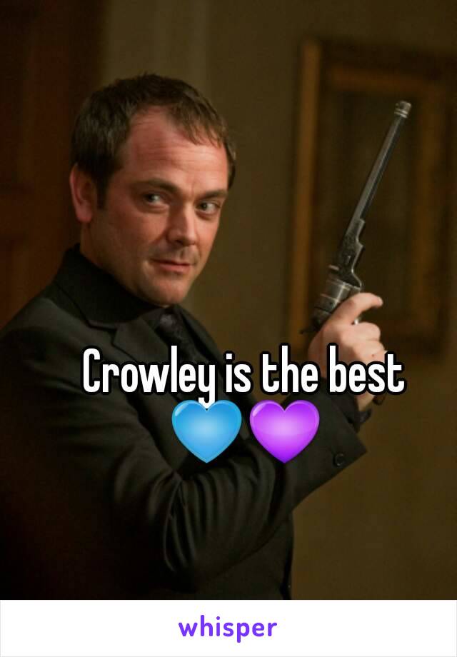 Crowley is the best
💙💜