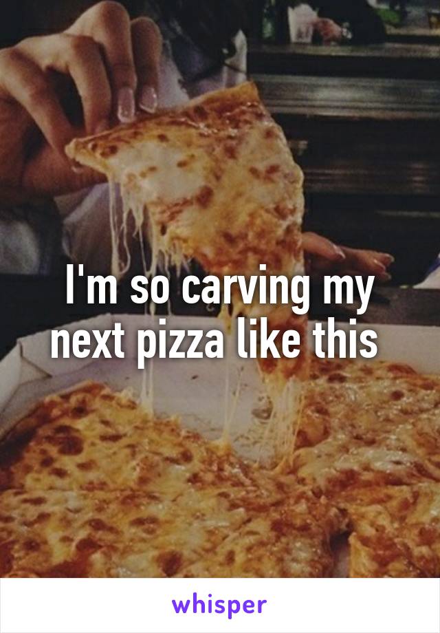 I'm so carving my next pizza like this 